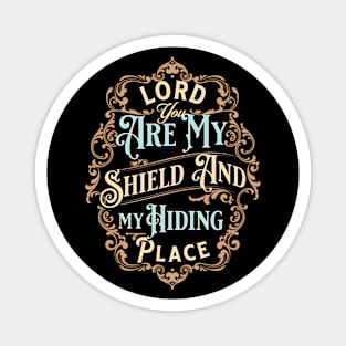 Lord, You are my shield and my hiding place (Ps. 119:114). Magnet